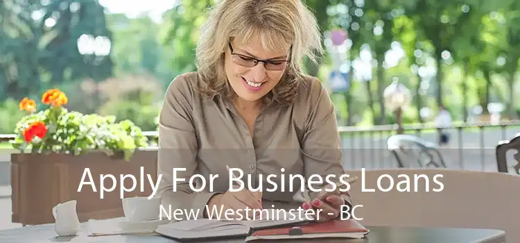 Apply For Business Loans New Westminster - BC
