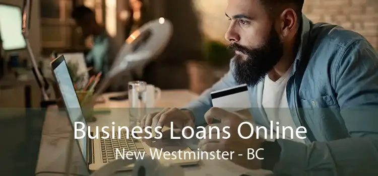 Business Loans Online New Westminster - BC