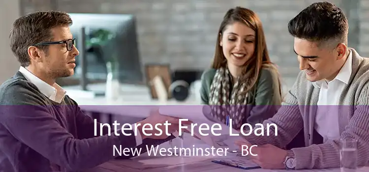 Interest Free Loan New Westminster - BC